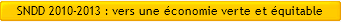 SNDD 2010-2013 : vers une conomie verte et quitable